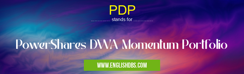 PDP means PowerShares DWA Momentum Portfolio PDP