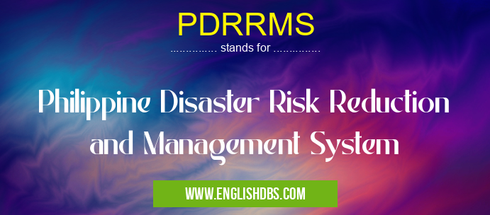 PDRRMS means Philippine Disaster Risk Reduction and Management System PDRRMS