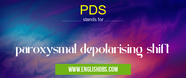 PDS means paroxysmal depolarising shift PDS