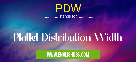 PDW means Platlet Distribution Width PDW