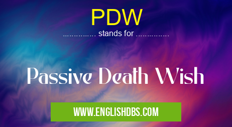 PDW means Passive Death Wish PDW