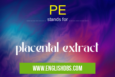 PE means placental extract PE