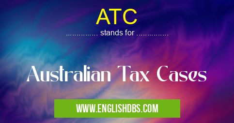 ATC means Australian Tax Cases ATC