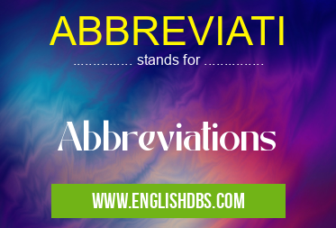 ABBREVIATI means Abbreviations ABBREVIATI