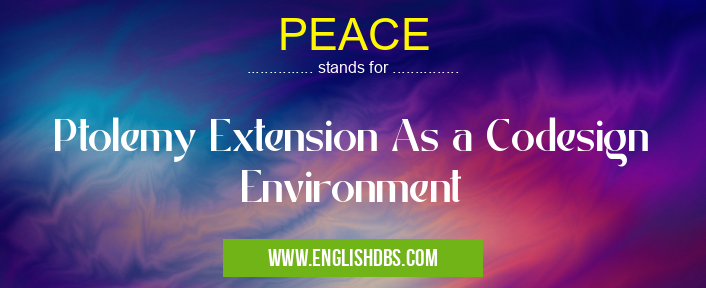 PEACE means Ptolemy Extension As a Codesign Environment PEACE