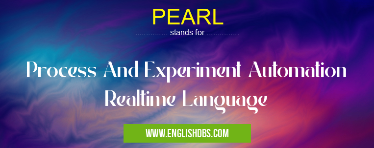 PEARL means Process And Experiment Automation Realtime Language PEARL