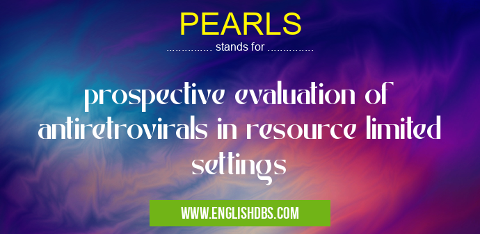 PEARLS means prospective evaluation of antiretrovirals in resource limited settings PEARLS