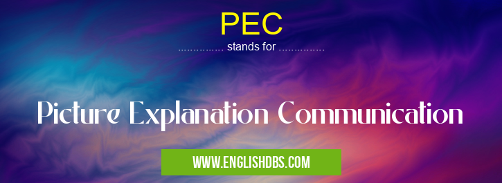 PEC means Picture Explanation Communication PEC