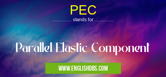 PEC means Parallel Elastic Component PEC