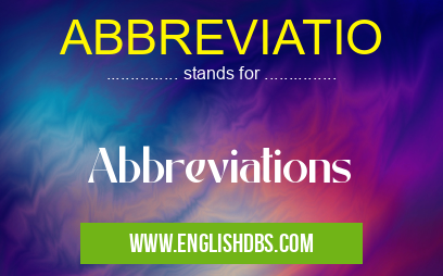 ABBREVIATIO means Abbreviations ABBREVIATIO