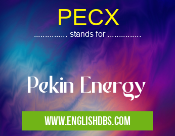 PECX means Pekin Energy PECX