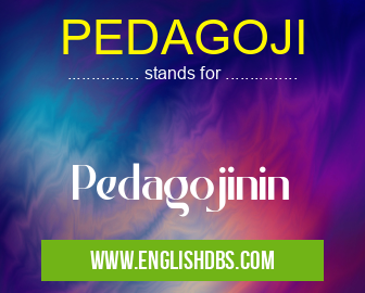 PEDAGOJI means Pedagojinin PEDAGOJI