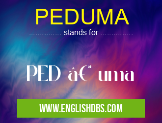 PEDUMA means PED – uma PEDUMA
