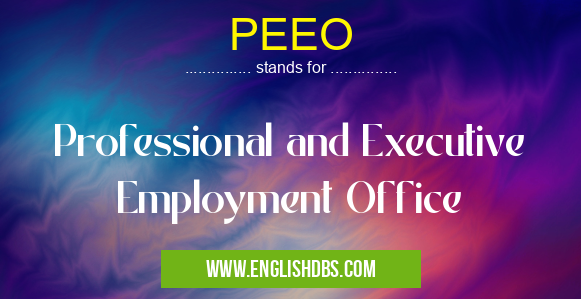 PEEO means Professional and Executive Employment Office PEEO