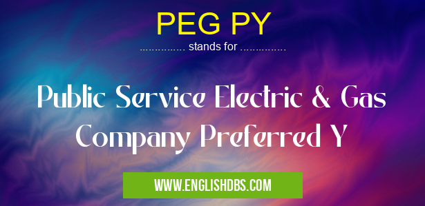 PEG PY means Public Service Electric & Gas Company Preferred Y PEG PY