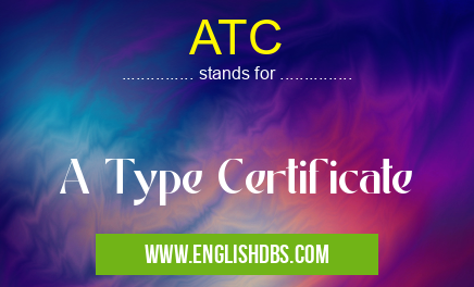 ATC means A Type Certificate ATC