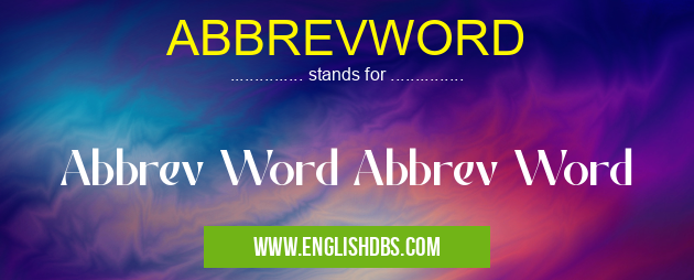 ABBREVWORD means Abbrev Word Abbrev Word ABBREVWORD