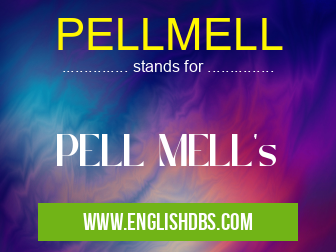 PELLMELL means PELL MELL's PELLMELL