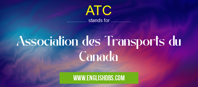 ATC means Association des Transports du Canada ATC
