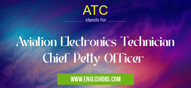 ATC means Aviation Electronics Technician Chief Petty Officer ATC
