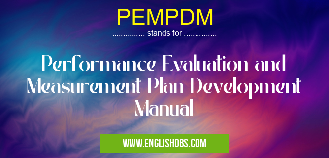 PEMPDM means Performance Evaluation and Measurement Plan Development Manual PEMPDM