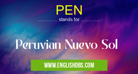 PEN means Peruvian Nuevo Sol PEN