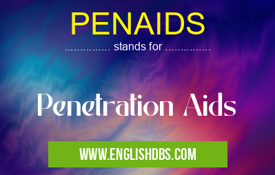 PENAIDS means Penetration Aids PENAIDS