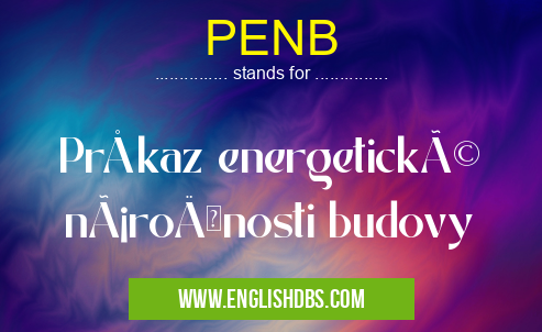 PENB means Průkaz energetické nároÄnosti budovy PENB