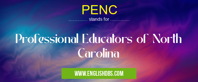 PENC means Professional Educators of North Carolina PENC