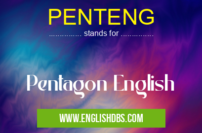 PENTENG means Pentagon English PENTENG