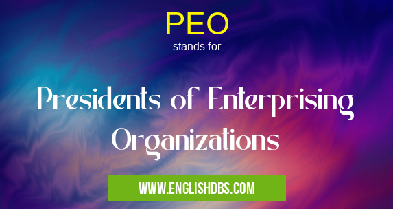 PEO means Presidents of Enterprising Organizations PEO