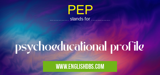 PEP means psychoeducational profile PEP