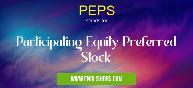 PEPS means Participating Equity Preferred Stock PEPS