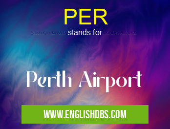 PER means Perth Airport PER