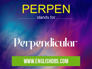 PERPEN means Perpendicular PERPEN