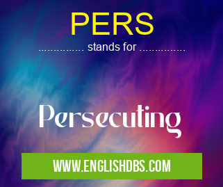 PERS means Persecuting PERS
