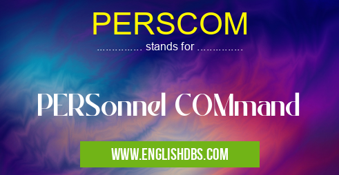 PERSCOM means PERSonnel COMmand PERSCOM