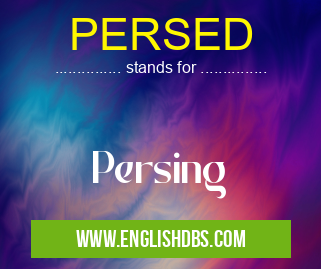 PERSED means Persing PERSED