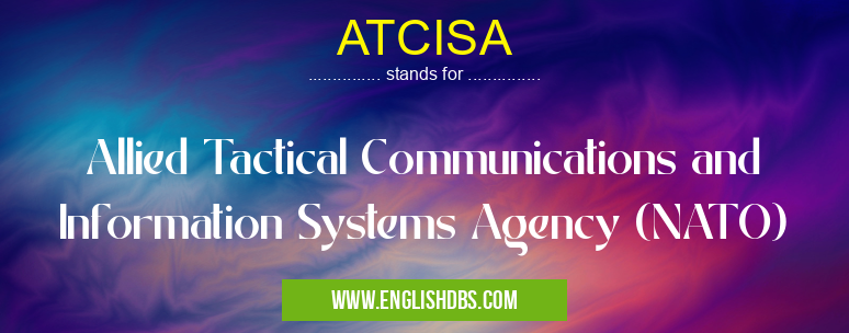 ATCISA means Allied Tactical Communications and Information Systems Agency (NATO) ATCISA