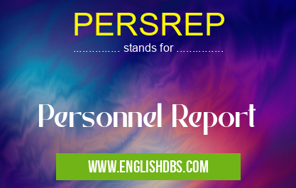 PERSREP means Personnel Report PERSREP