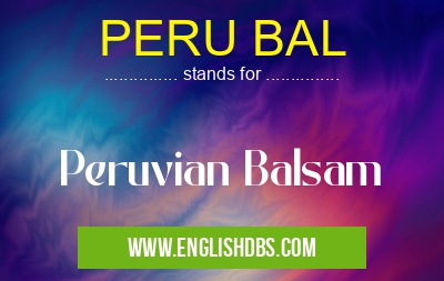 PERU BAL means Peruvian Balsam PERU BAL