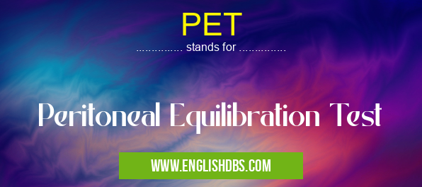 PET means Peritoneal Equilibration Test PET