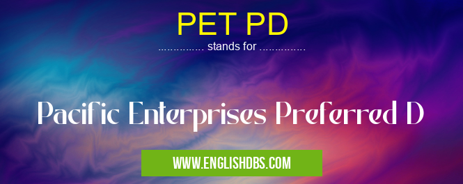 PET PD means Pacific Enterprises Preferred D PET PD