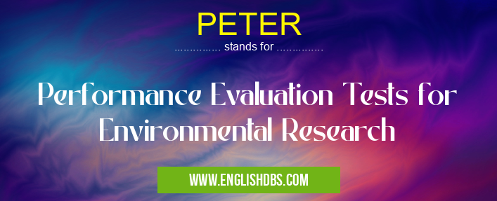 PETER means Performance Evaluation Tests for Environmental Research PETER