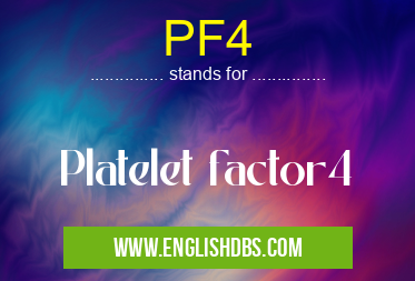 PF4 means Platelet factor4 PF4