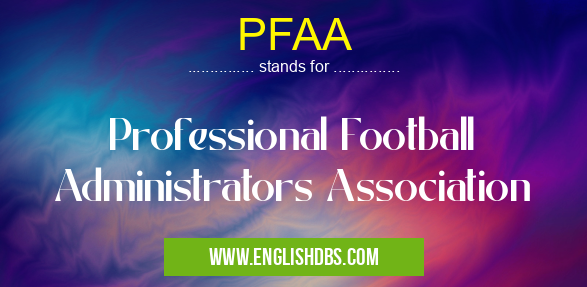 PFAA means Professional Football Administrators Association PFAA