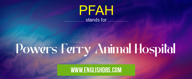 PFAH means Powers Ferry Animal Hospital PFAH