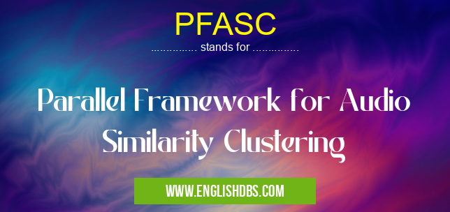 PFASC means Parallel Framework for Audio Similarity Clustering PFASC