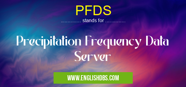 PFDS means Precipitation Frequency Data Server PFDS