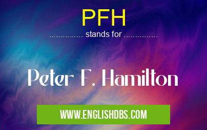 PFH means Peter F. Hamilton PFH